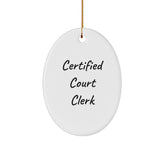 Certified Court Clerk Oval Ornament Gifts from Friends, for Court Clerk, Funny Quote, Christmas Unique Gifts - Image 1